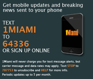 For mobile updates and breaking news sent to your phone, text 1 to 64336, 1Miami will never charge you for text message alerts, but carrier message and data rates may apply. Text STOP to 787753 to unsubscribe, and HELP for more info. Periodic updates, up to 5 per month.