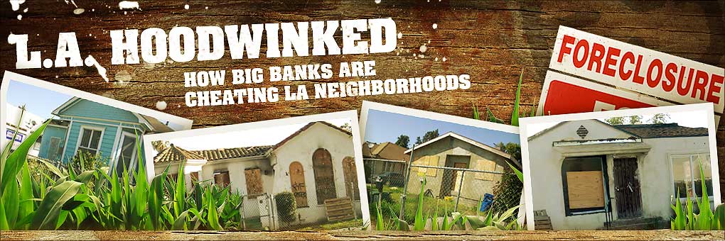 LA Hoodwinked: How Big Banks are Cheating LA Neighborhoods