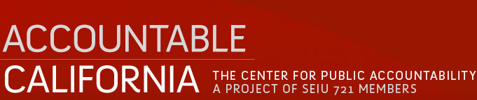 Accountable California, The Center for Public Accountability, A project of SEIU 721 members