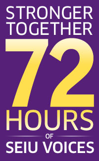 Stronger Together - 72 Hours of SEIU Voices